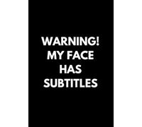 WARNING! MY FACE HAS SUBTITLES: The Notebook for 100% Honest