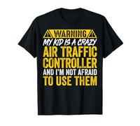 Warning My Kid is a Crazy Air Traffic Controller ATC Gifts T-Shirt