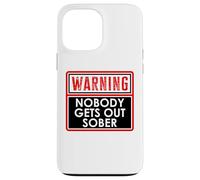 Warning Nobody Gets Out Sober You Might Be Drunk Im Drinking Coque pour iPhone 13 Pro Max