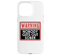 Warning Nobody Gets Out Sober You Might Be Drunk Im Drinking Coque pour iPhone 15 Pro Max