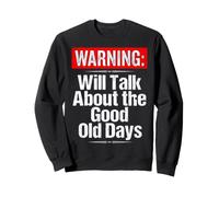 Warning parlera du Bon Vieux Temps, Grand-père drôle Sweatshirt