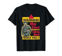 Warning pourrait commencer à parler d'un soldat passionné d'histoire de la Seconde Guerre mondiale T-Shirt