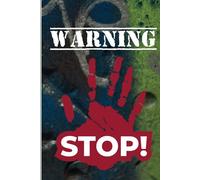 WARNING STOP! Very Top Secret: Your Personal Private Journal for Hidden Thoughts and Bold Ideas 130 College Ruled Lined Pages