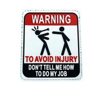 Warning to Avoid Injury, Don't Tell Me How to Do My Job Cosplay Airsoft PVC Patch