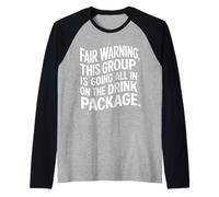 Warning We're All in on The Drink Package - Manche Raglan