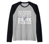 Warning We're All in on The Drink Package - Manche Raglan