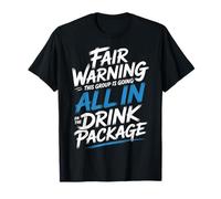 Warning We're All in on The Drink Package - T-Shirt