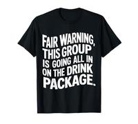 Warning We're All in on The Drink Package - T-Shirt
