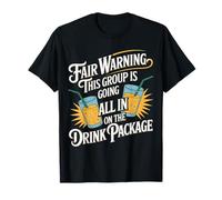 Warning We're All in on The Drink Package - T-Shirt