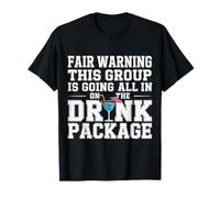 Warning We're All in on The Drink Package - T-Shirt