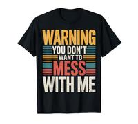 Warning You Don't Want to Mess with Me Sassy Attitude - T-Shirt