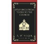 Warnings From Tozer To The Church
