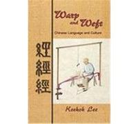 Warp and Weft, Chinese Language and Culture Lee, Keekok (Auteur)