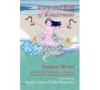 Warp and Weft of Wonderment, Volume 1: the Eighty-four Mahasiddhas, recounted by Ngak'chang Rinpoche