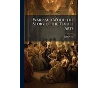 Warp And Woof; The Story Of The Textile Arts