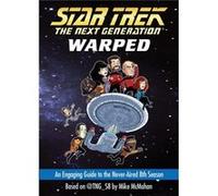 Warped: An Engaging Guide To The Never-Aired 8Th Season (Star Trek: The Next Generation) (Paperback) Mike Mcmahon, (Auteur)