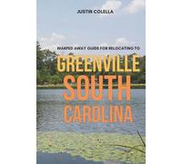 Warped Away Guide For Relocating to Greenville South Carolina: What No One Tells You About Relocation - Until Now!