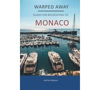 Warped Away Guide For Relocating to Monaco: What No One Tells You About Relocation - Until Now!