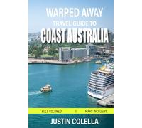 Warped Away Travel Guide To Coast Australia: Uncover Hidden Beaches, Thrilling Adventures, and Authentic Aussie Experiences Beyond the Theme Parks