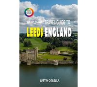Warped Away Travel Guide To Leeds England: Discover Victorian Elegance, Thriving Arts Scene, and Gateway Access to the Yorkshire Dales