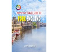 Warped Away Travel Guide To York England: Walk Ancient Roman Walls, Explore Viking Heritage, and Marvel at Gothic Splendor