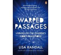 Warped Passages: Unravelling the Universe's Hidden Dimensions by Lisa Randall