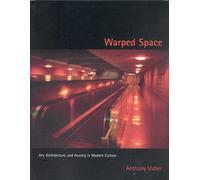 Warped Space: Art, Architecture, and Anxiety in Modern Culture