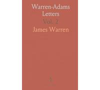 Warren-Adams Letters: Being Chiefly a Correspondence Among John Adams, Samuel Adams, and James Warren; 1778-1814