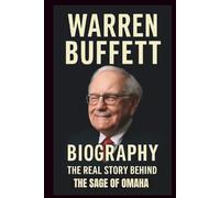 WARREN BUFFETT BIOGRAPHY: How humility, curiosity and consistency created one of the world's most respected fortunes.