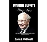WARREN BUFFETT BIOGRAPHY: The Oracle's Blueprint, A Journey Through Wealth, Wisdom and integrity