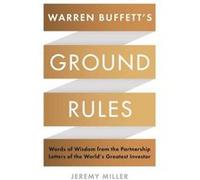 Warren Buffett's Ground Rules: Words of Wisdom from the Partnership Letters of the World's Greatest Investor