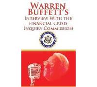 Warren Buffett's Interview With The Financial Crisis Inquiry Commission (Fcic)