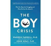 Warren Farrell John Gray The Boy Crisis (Poche)