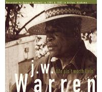 Warren, J.W. - Life Ain't Worth Livin'