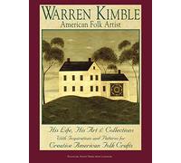 Warren Kimble American Folk Artist: His Life His Art and Collections With Inspirations