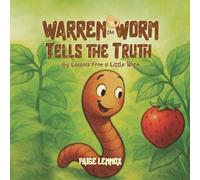 Warren the Worm Tells the Truth: Big Lessons From a Little Worm