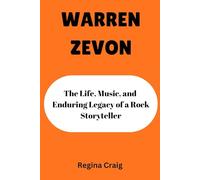 WARREN ZEVON: The Life, Music, and Enduring Legacy of a Rock Storyteller