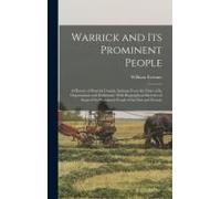 Warrick And Its Prominent People: A History Of Warrick County, Indiana From The Time Of Its Organization And Settlement, With Biographical Sketches Of