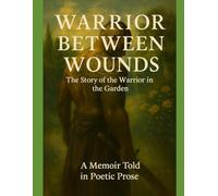 Warrior Between Wounds: The Stroy of the Warrior In the Garden