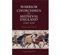Warrior Churchmen of Medieval England 10001250 by Craig M Customer Nakashian Unknown (Auteur)