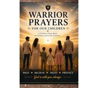 warrior for our children: a children prayer book for guidance and for the guardians