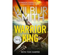 Warrior King: THE BESTSELLING EPIC FROM THE MASTER OF ADVENTURE, WILBUR SMITH