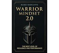 Warrior Mindset 2.0: The Next Level of Resilience and Performance