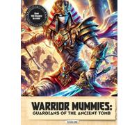 Warrior Mummies: Guardians of the Ancient Tomb