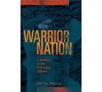 Warrior Nation : A History of the Red Lake Ojibwe Anton Treuer (Auteur)