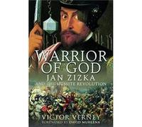 Warrior of God: Jan Zizka and the Hussite Revolution