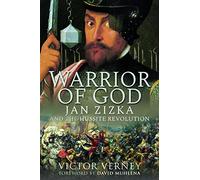Warrior of God: Jan Zizka and the Hussite Revolution