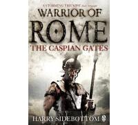 Warrior of Rome IV: The Caspian Gates (Warrior of Rome) by Harry Sidebottom NEUF