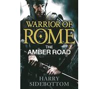 Warrior of Rome VI: The Amber Road