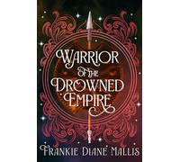 Warrior of the Drowned Empire: the hotly anticipated fourth book in the Drowned Empire romantasy series